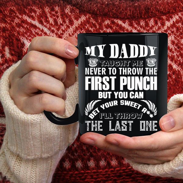 My Daddy Taught Me Coffee Mug, Cool Gift For Dad Coffee Cup