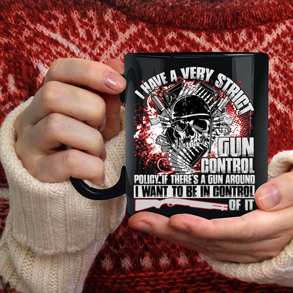 I Have A Very Strict Gun Control Coffee Mug, Funny Gunners Coffee Cup