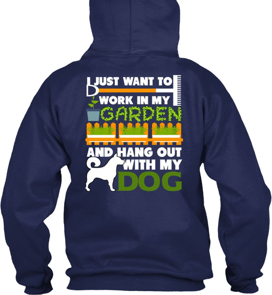Hang Out With My Dog T Shirt, I Just Want To Work In My Garden T Shirt