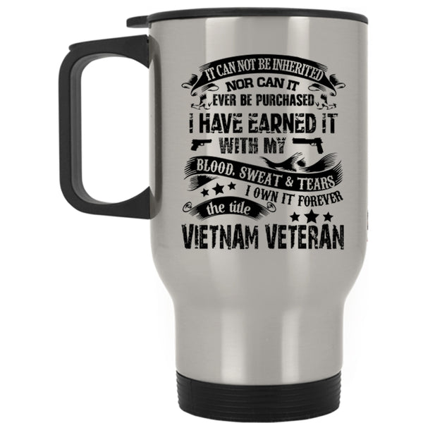 Cool Travel Mug, I Own It Forever The Title Vietnam Veteran Mug