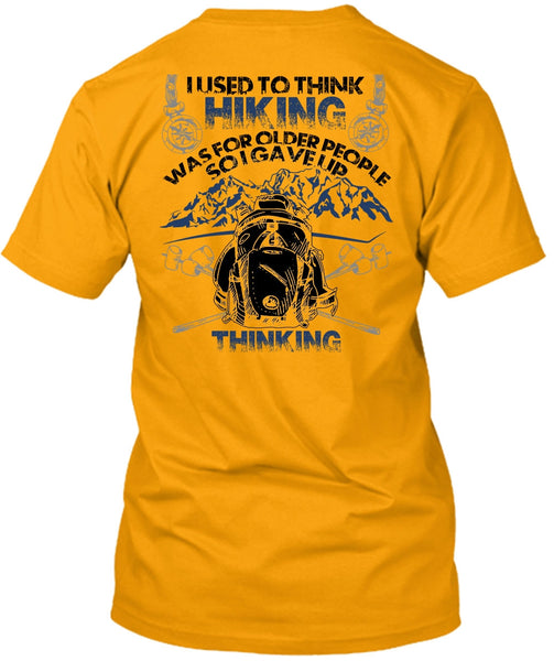 I Used To Think Hiking T Shirt, I Love Hiking T Shirt