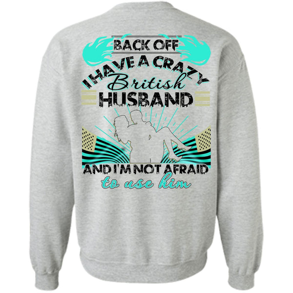 I Love Husband T Shirt, I Have A Cray British Husband Sweatshirt