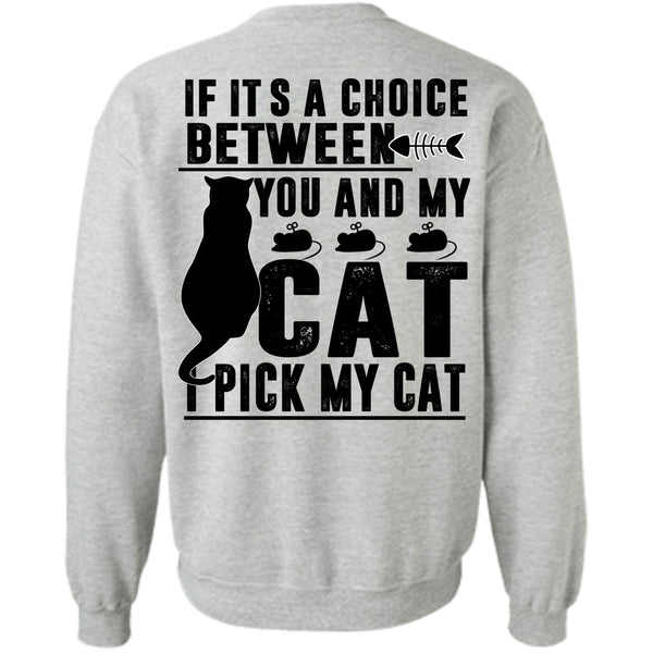 I Pick My Cat T Shirt, Between You And My Cat Sweatshirt