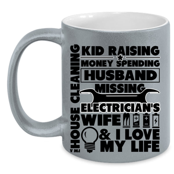 I Love My Life Coffee Mug, Electrician's Wife Accent Mug