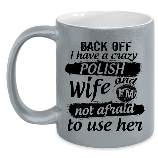I Have A Crazy Polish Wife Mug, Cool Gift For Polish Husband Cup