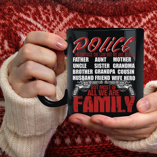 Police Coffee Mug, Most Of All We Are Family Coffee Cup