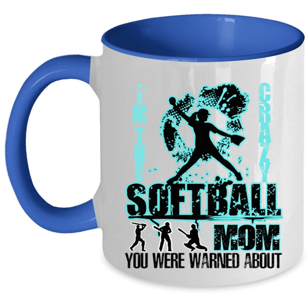 Crazy Softball Mom Coffee Mug, I'm The Crazy Softball Mom Accent Mug
