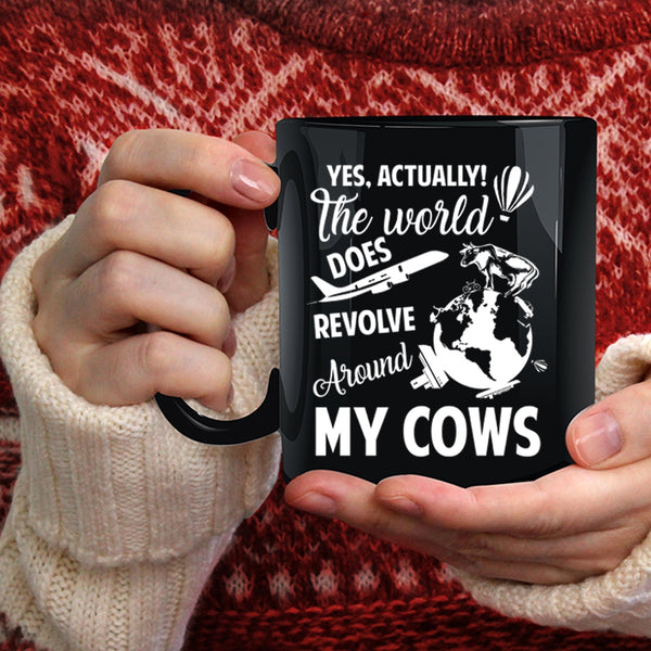The World Does Revolve Around My Cows Coffee Mug, Cute Coffee Cup