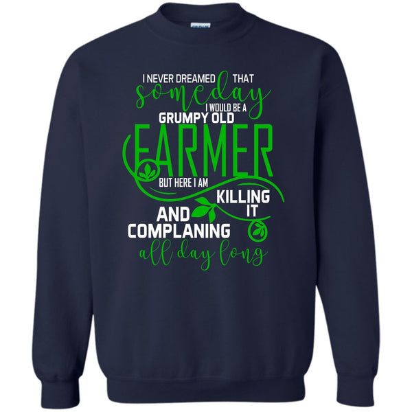 Complaining All Day Long T Shirt, I'm A Farmer Sweatshirt