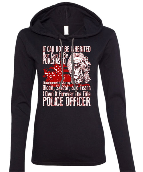 It Forever The Title Police Officer T Shirt, Being A Police T Shirt (Anvil Ladies Ringspun Hooded)