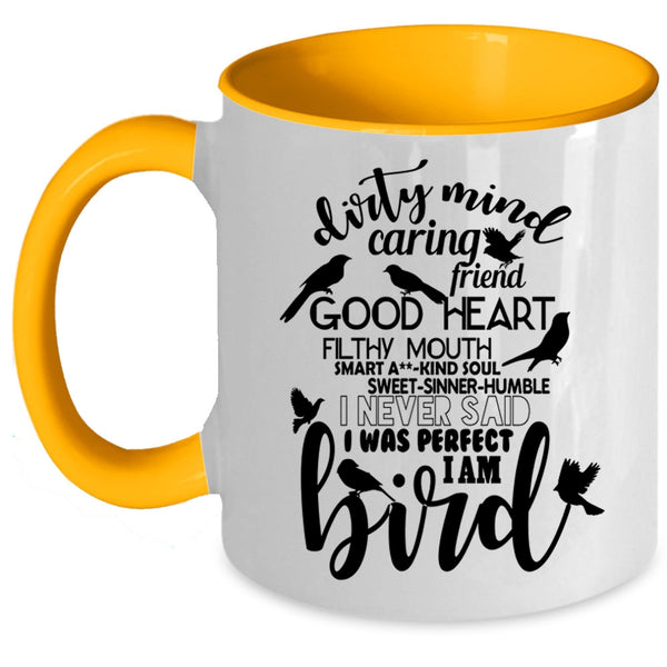 Funny Birds Coffee Mug, I Never Said I Was Perfect I Am Bird Accent Mug