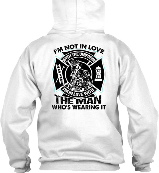 I'm Not In Love T Shirt, I Love Firefighter T Shirt