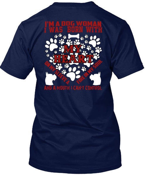 I'm A Dog Woman T Shirt, I Was Born With My Heart T Shirt