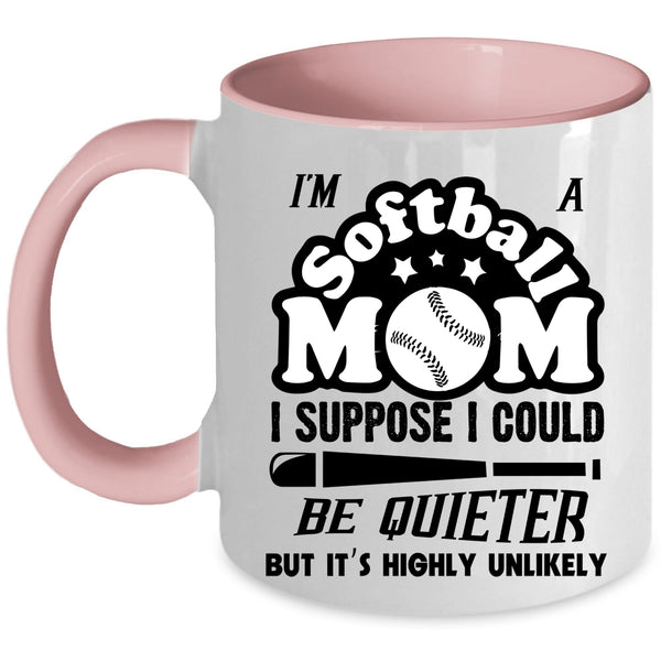 Cool Gift For Softball Mom Coffee Mug, I'm A Softball Mom Accent Mug