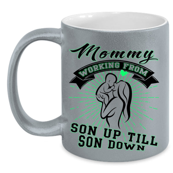 Cute Coffee Mug, Mommy Working From Son Up Till Son Down Accent Mug