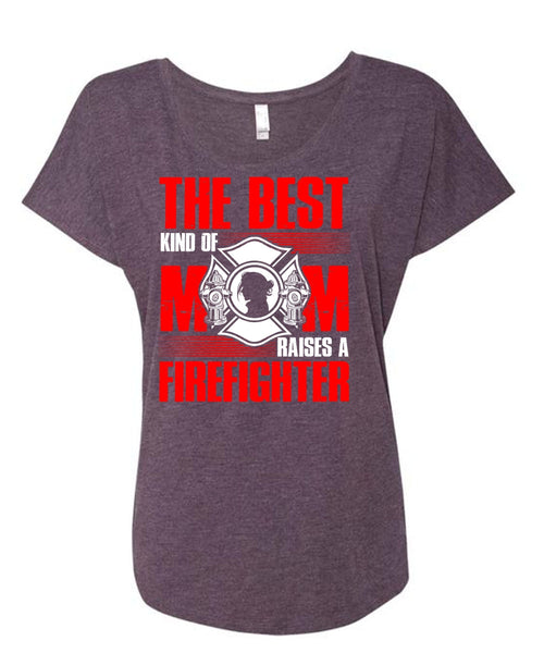The Best Kind Of Mom T Shirt, Raises A Firefighter T Shirt, Cool Shirt (Ladies' Triblend Dolman Sleeve)