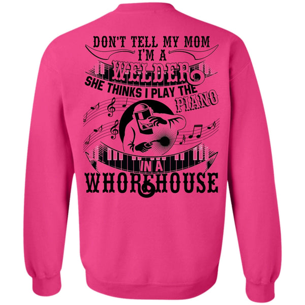 Piano In A Whorehouse T Shirt, I'm A Welder Sweatshirt