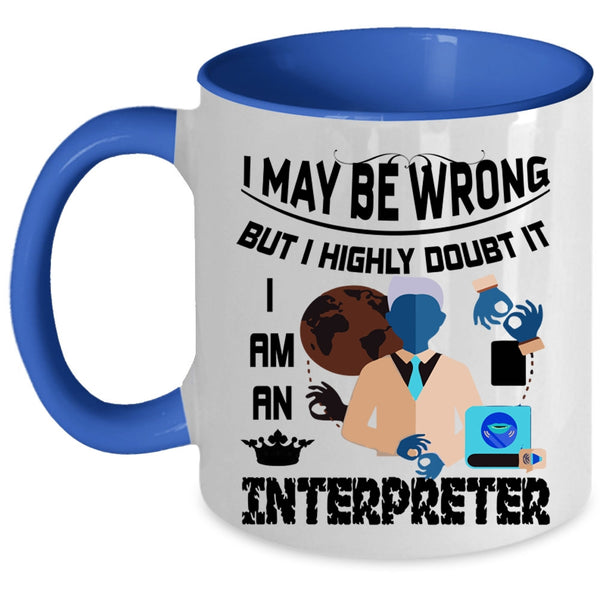 Best Gift For Interpreter Coffee Mug, I Am An Interpreter Accent Mug