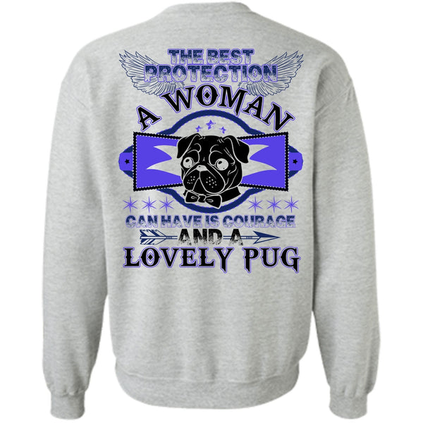 Lovely Pug T Shirt, The Best Protection A Woman Sweatshirt