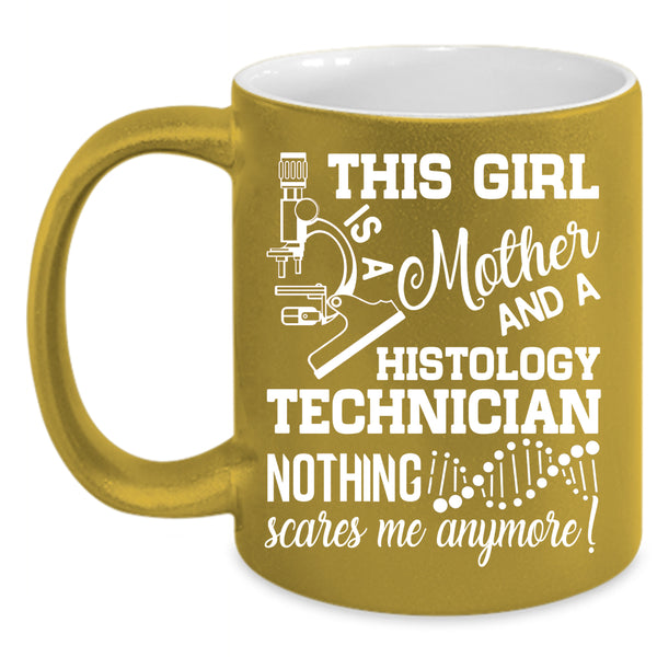 This Girl Is A Mother And A Histology Technician Coffee Mug, Mom Coffee Cup