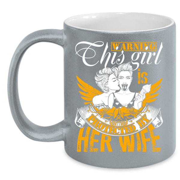 This Girl Is Protected By Her Wife Coffee Mug, Cute Gift For Les Coffee Cup