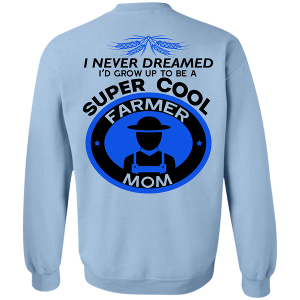 Being A Farmer T Shirt, I'd Grow Up To Be A Cool Farmer Sweatshirt
