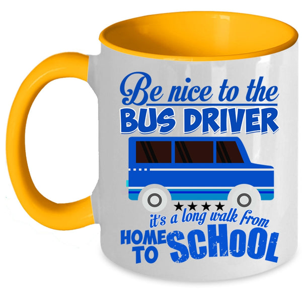 Home To School Coffee Mug, Be Nice To The Bus Driver Accent Mug