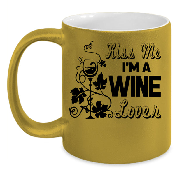 I Love Drinking Wine Coffee Mug, Kiss Me I'm A Wine Lover Accent Mug
