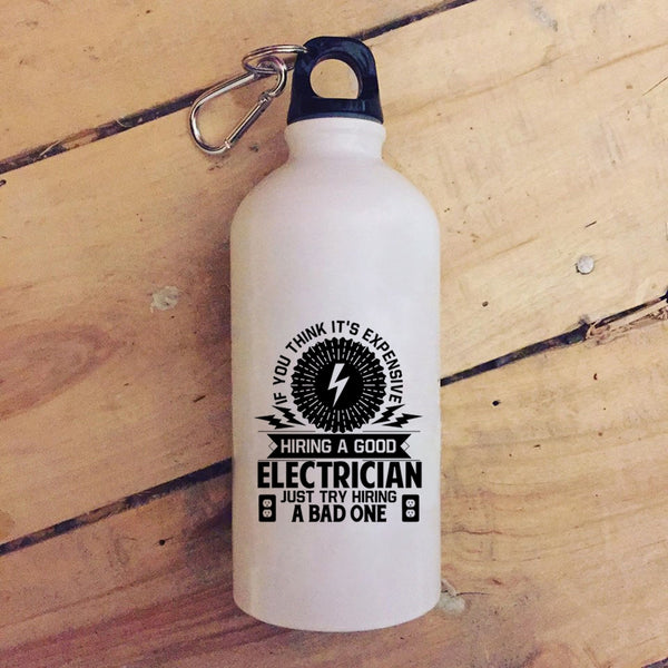 It's Expensive Hiring A Good Electrician 20 oz Stainless Steel Bottle,Just Try Hiring A Bad One Outdoor Sports Water Bottle