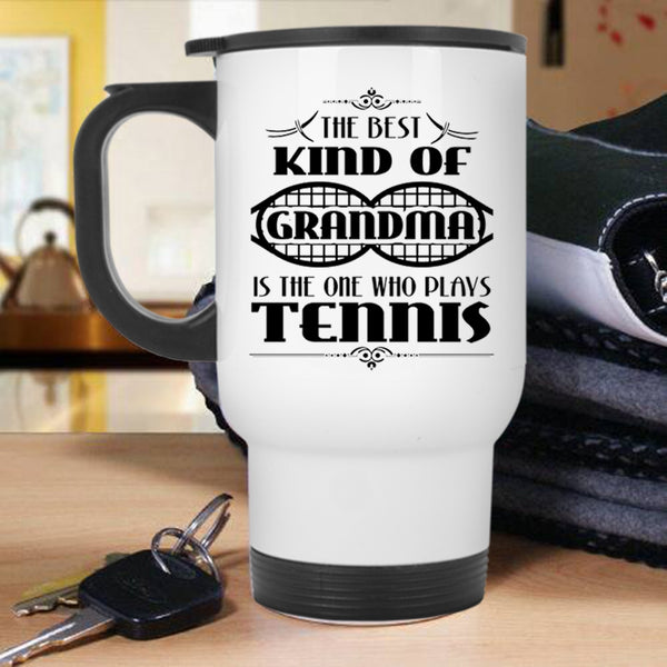 Plays Tennis Travel Mug, The Best Kind Of Grandma Mug