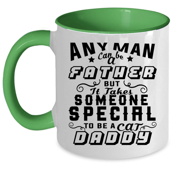 To Be A Cat Daddy Coffee Mug, Any Man Can Be A Father Accent Mug