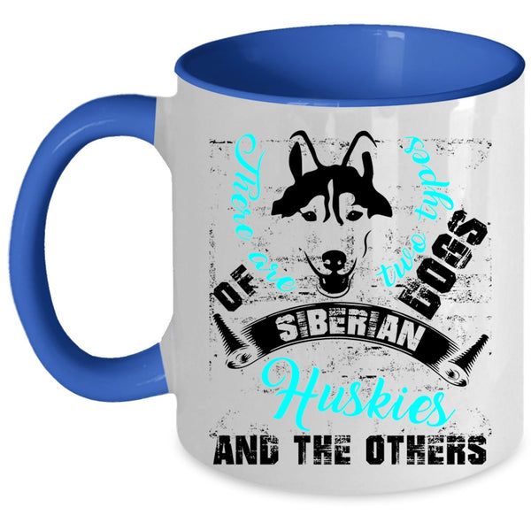 Siberian Huskies And The Others Coffee Mug, There Are Two Types Of Dogs Accent Mug