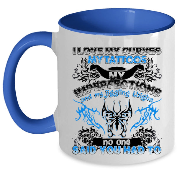 Cool Tattooed Coffee Mug, I Love My Curves My Tattoos Accent Mug