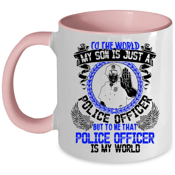 That Police Officer Is My World Coffee Mug, My Son Is Just A Police Officer Accent Mug