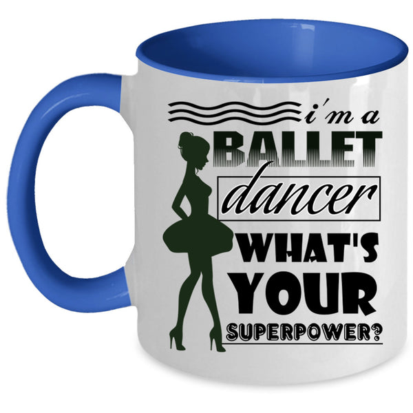 Cute Gift For Girls Coffee Mug, I'm A Ballet Dancer Accent Mug