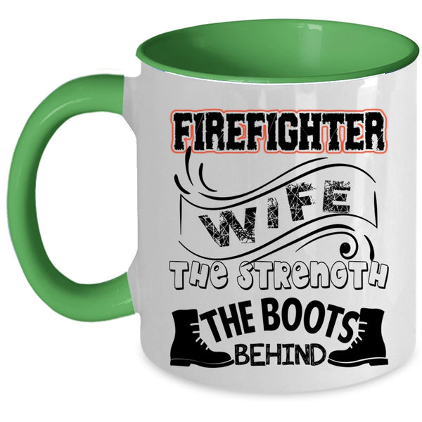 The Strength The Boots Behind Coffee Mug, Firefighter Wife Accent Mug