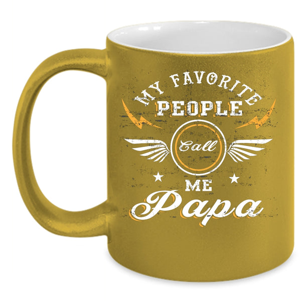 My Favorite People Call Me Papa Coffee Mug, Funny Papa Coffee Cup