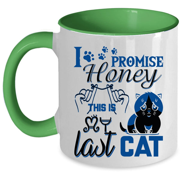 Funny Cat Lover Coffee Mug, I Promise Honey This Is Last Cat Accent Mug