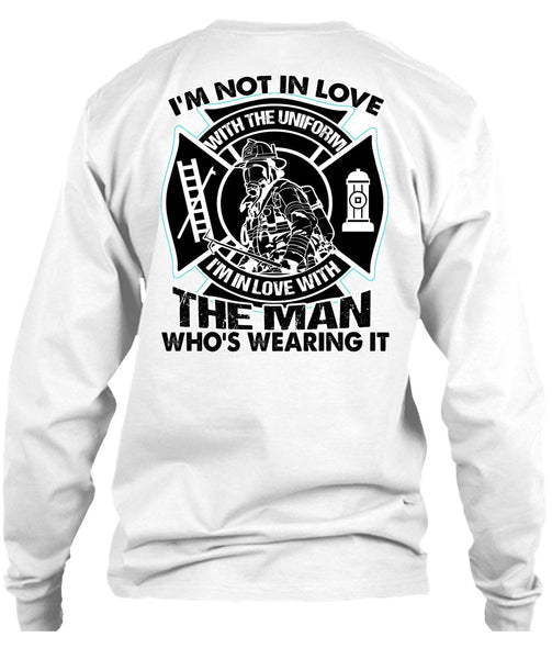 I'm Not In Love T Shirt, I Love Firefighter T Shirt