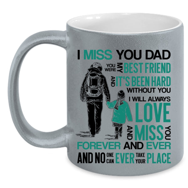 You Were My Best Frined Coffee Mug, I Miss You Dad Accent Mug