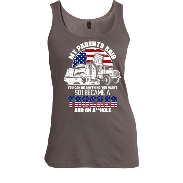 My Parents Said T Shirt, I Became A Trucker Tank Top