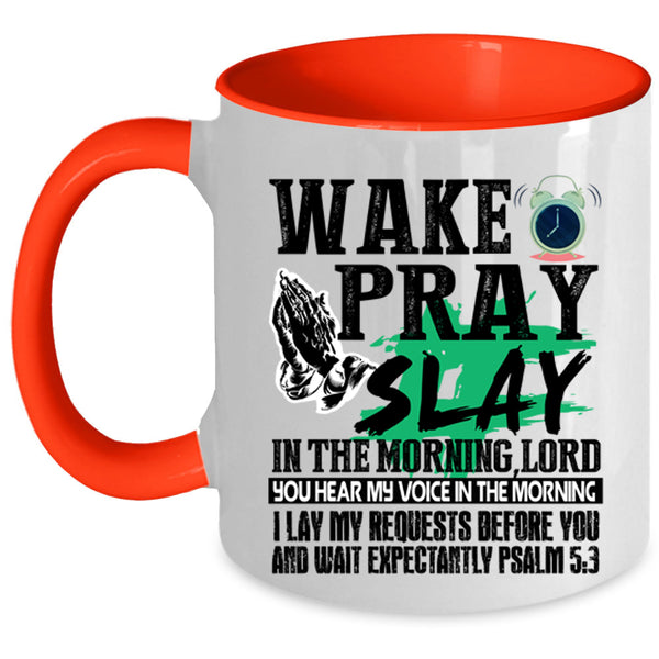 Cool Coffee Mug, Wake Pray Slay In The Morning Accent Mug