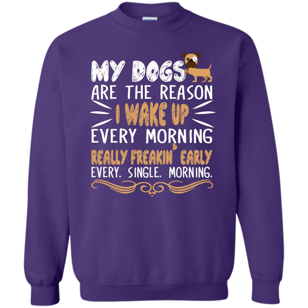 Realy Freaking Early Every Single Morning T Shirt, I Love My Dog Sweatshirt