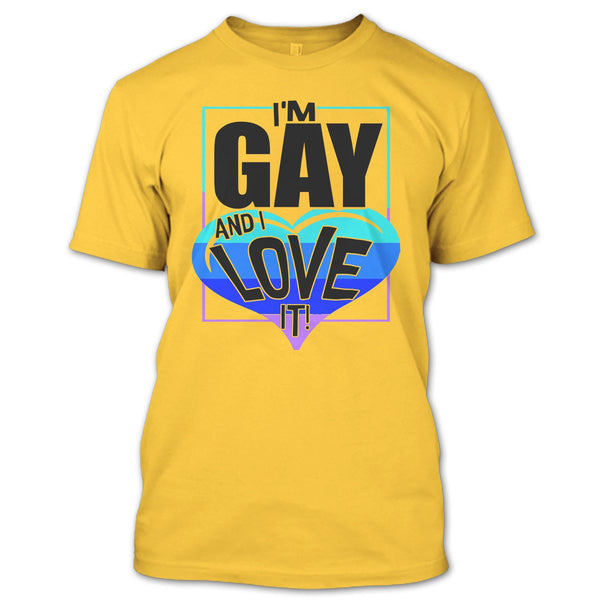 I'm Gay And I Love It T Shirt, Gift For Gay T Shirt