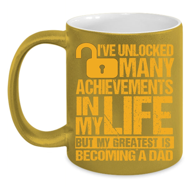 I've Unlocked Many Achievements In My Life Coffee Mug, My Greatest Is Becoming A Dad Coffee Cup