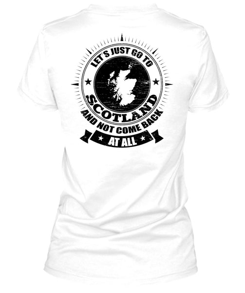 Let's Just Go To Scotland T Shirt, I Love Scotland T Shirt
