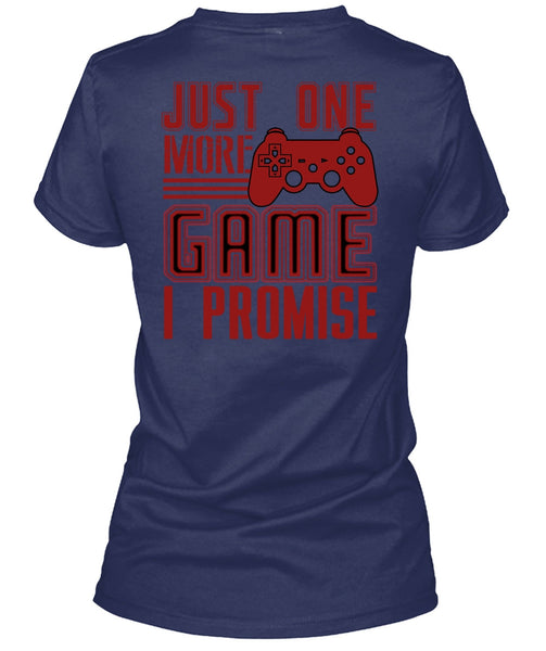 Just One More Game T Shirt, Being A Gamer T Shirt