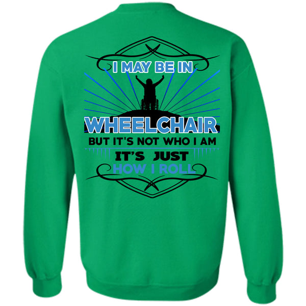 Being A Doctor T Shirt, I May Be In Wheelchair Sweatshirt