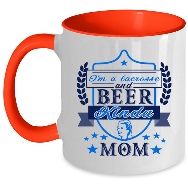 Funny Coffee Mug, I'm A Lacrosse And Beer Kinda Mom Accent Mug
