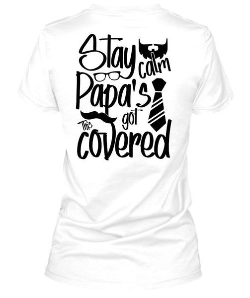 Stay Calm Papa's Got This Covered T Shirt, I Love Papa T Shirt